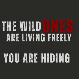the wild ones are free